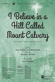 I Believe in a Hill Called Mount Calvary SATB choral sheet music cover Thumbnail